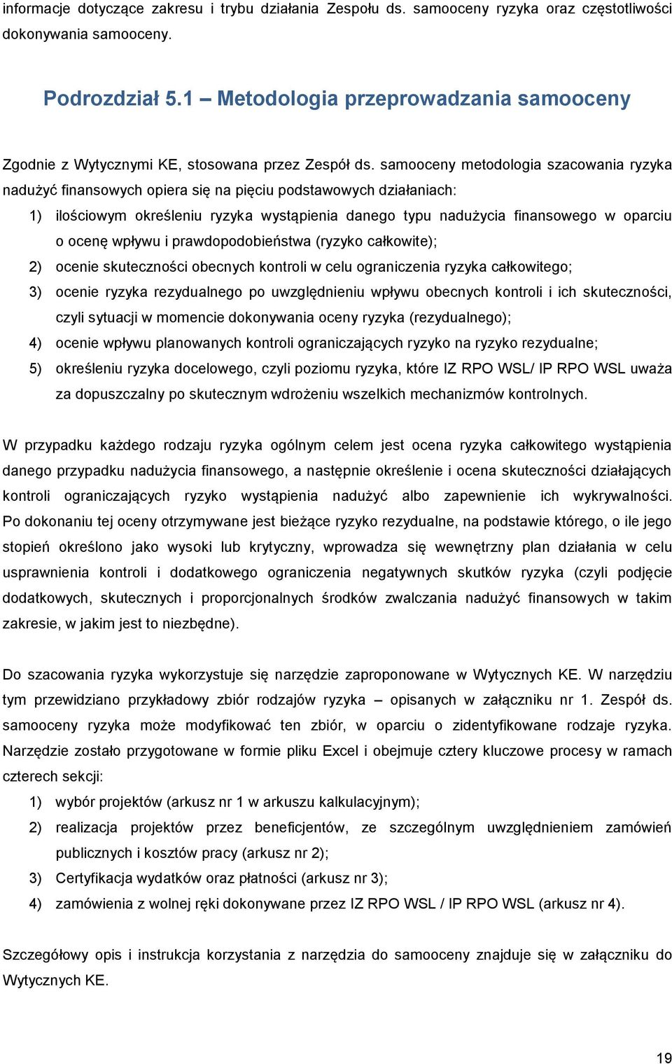 samooceny metodologia szacowania ryzyka nadużyć finansowych opiera się na pięciu podstawowych działaniach: 1) ilościowym określeniu ryzyka wystąpienia danego typu nadużycia finansowego w oparciu o