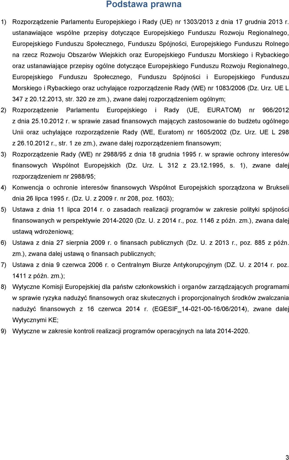 Wiejskich oraz Europejskiego Funduszu Morskiego i Rybackiego oraz ustanawiające przepisy ogólne dotyczące Europejskiego Funduszu Rozwoju Regionalnego, Europejskiego Funduszu Społecznego, Funduszu