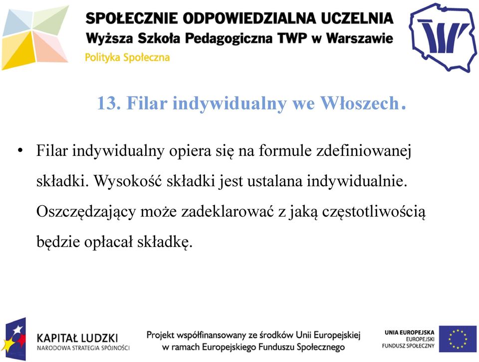 składki. Wysokość składki jest ustalana indywidualnie.