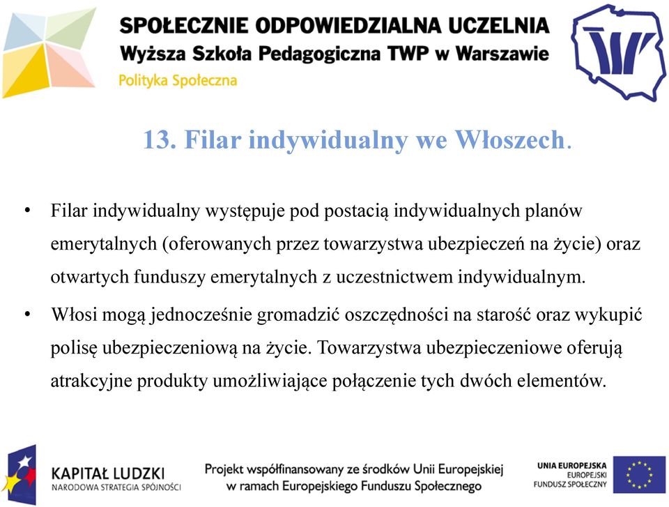 ubezpieczeń na życie) oraz otwartych funduszy emerytalnych z uczestnictwem indywidualnym.