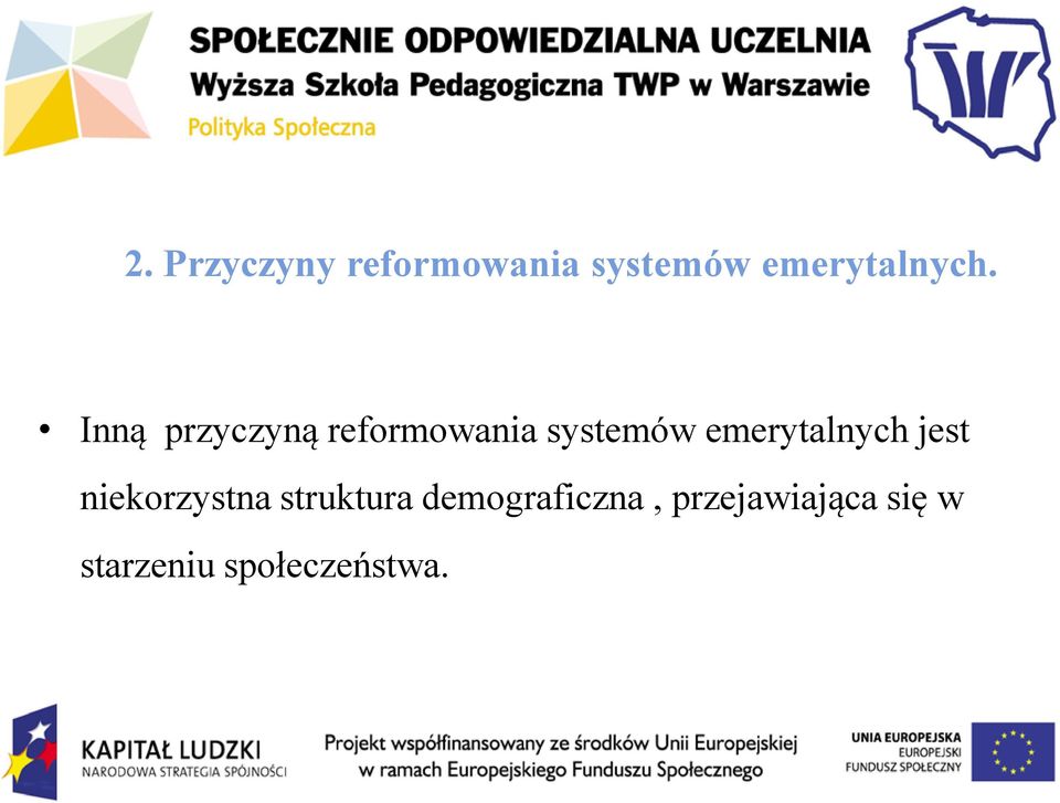 Inną przyczyną reformowania systemów