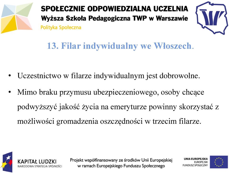 Mimo braku przymusu ubezpieczeniowego, osoby chcące podwyższyć