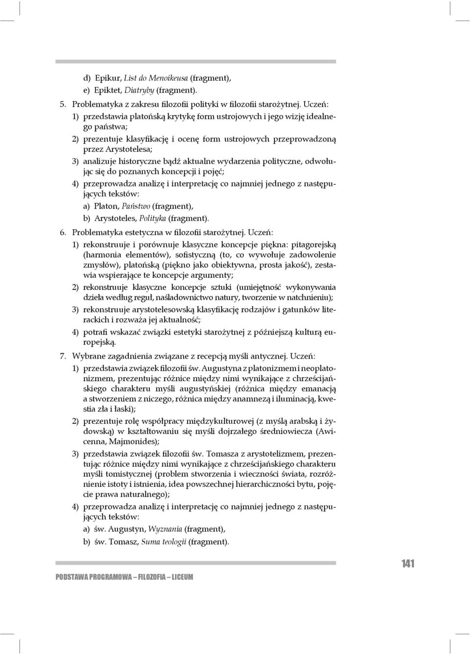 historyczne bądź aktualne wydarzenia polityczne, odwołując się do po znanych koncepcji i pojęć; 4) przeprowadza analizę i interpretację co najmniej jednego z następujących a) Platon, Państwo