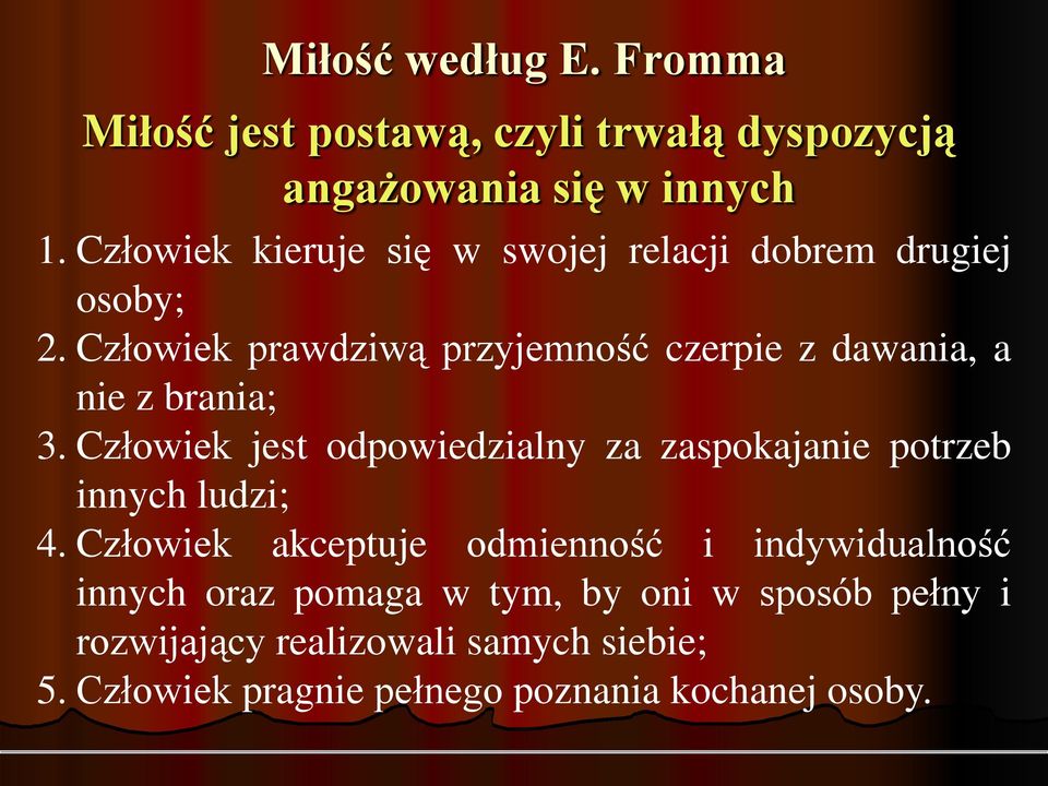 Człowiek prawdziwą przyjemność czerpie z dawania, a nie z brania; 3.