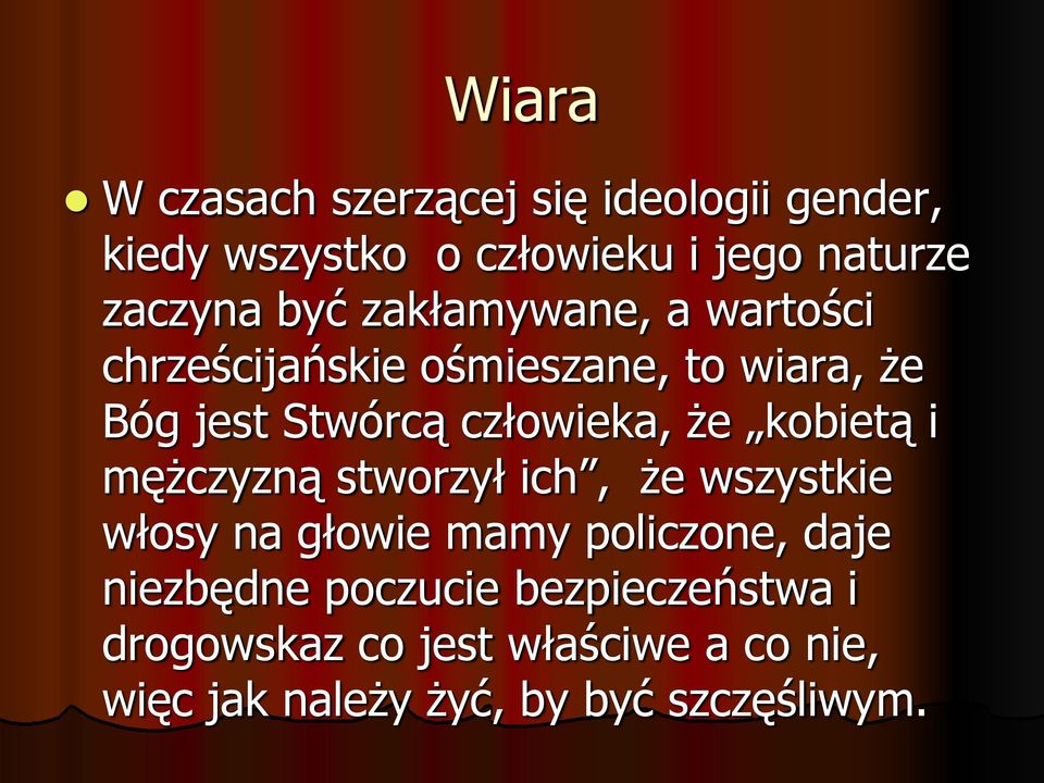 że kobietą i mężczyzną stworzył ich, że wszystkie włosy na głowie mamy policzone, daje niezbędne