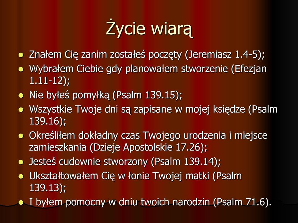 15); Wszystkie Twoje dni są zapisane w mojej księdze (Psalm 139.