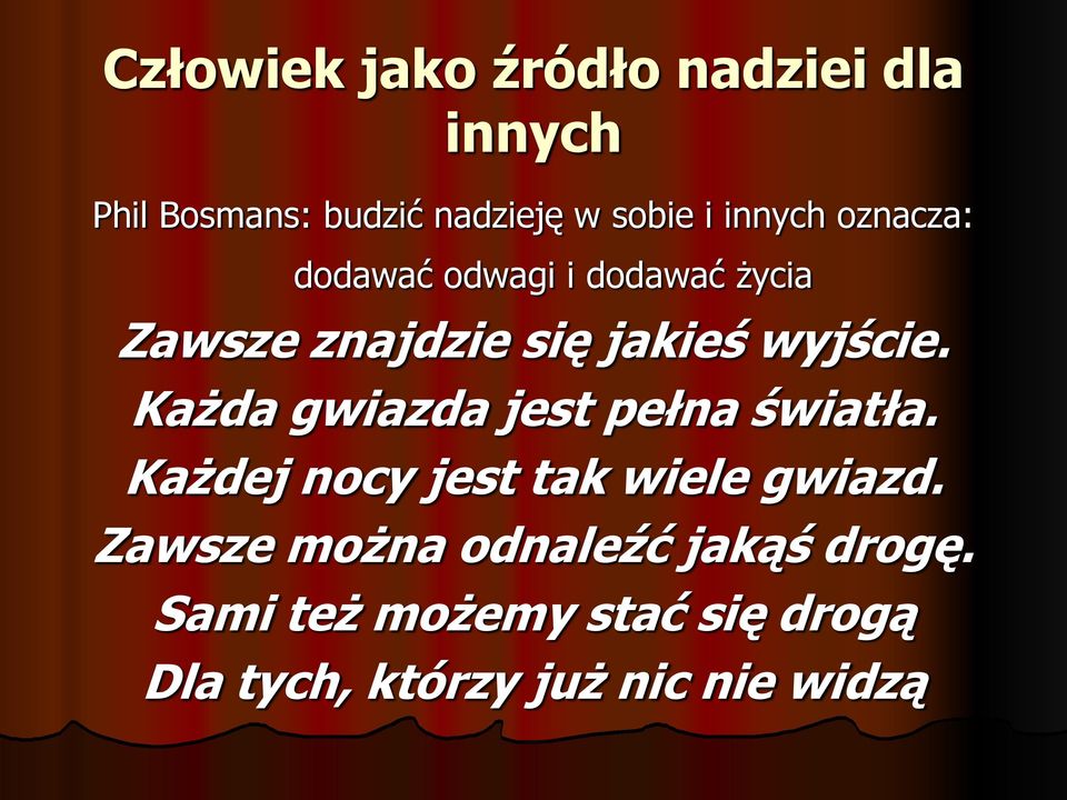 Każda gwiazda jest pełna światła. Każdej nocy jest tak wiele gwiazd.