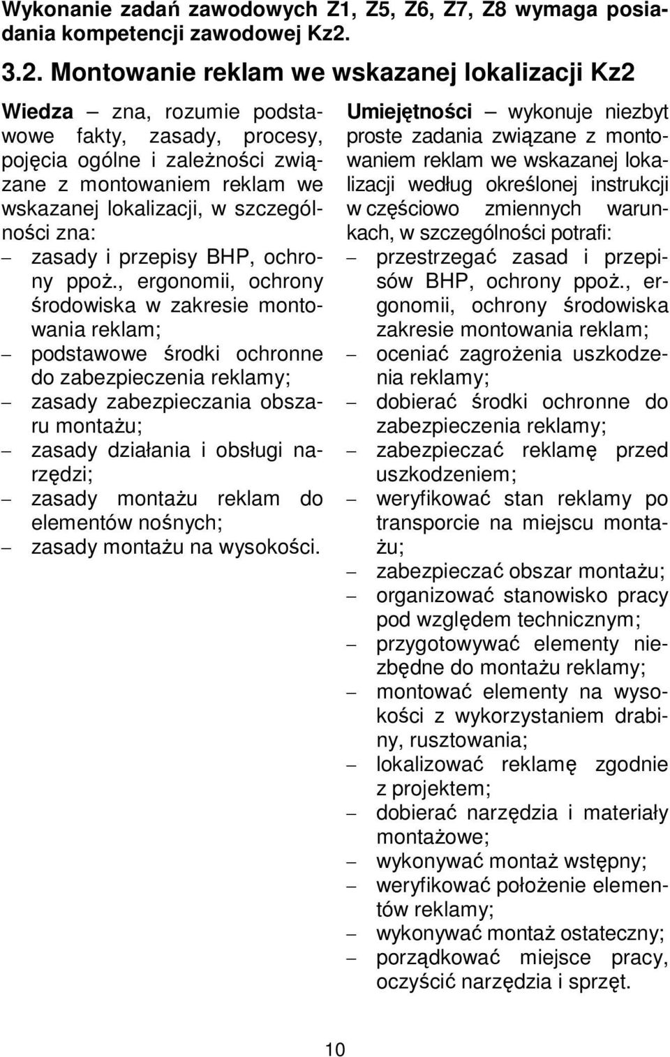 szczególności zna: zasady i przepisy BHP, ochrony ppoż.