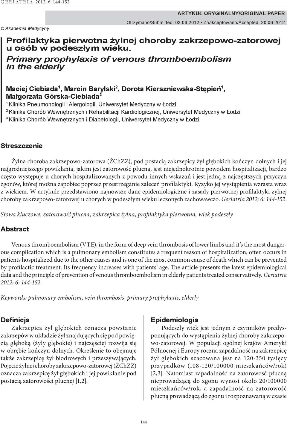 Primary prophylaxis of venous thromboembolism in the elderly Maciej Ciebiada 1, Marcin Barylski 2, Dorota Kierszniewska-Stępień 1, Małgorzata Górska-Ciebiada 3 1 Klinika Pneumonologii i Alergologii,