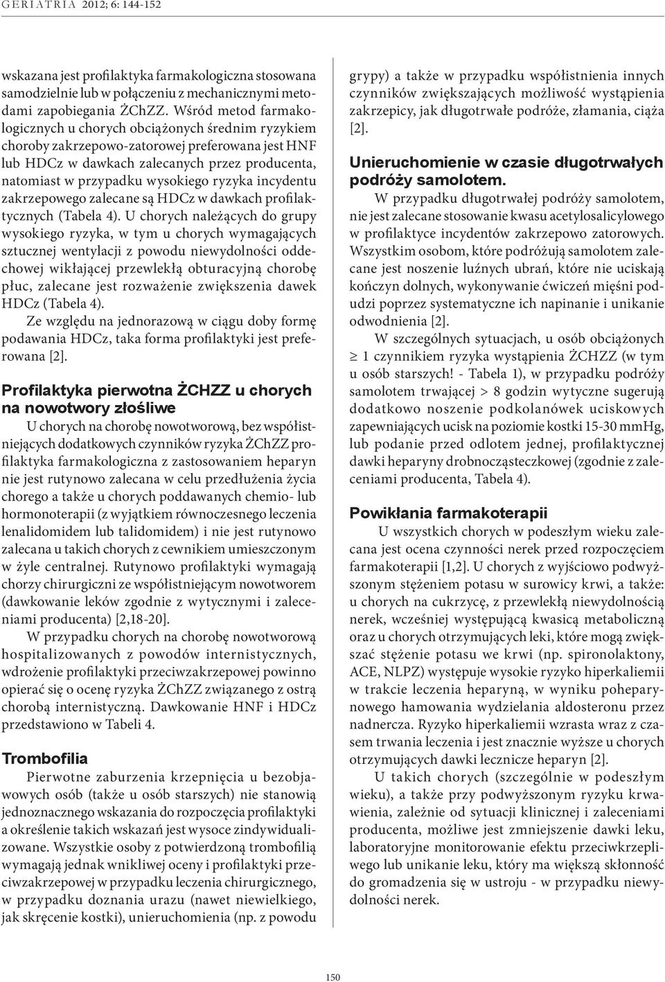 ryzyka incydentu zakrzepowego zalecane są HDCz w dawkach profilaktycznych (Tabela 4).