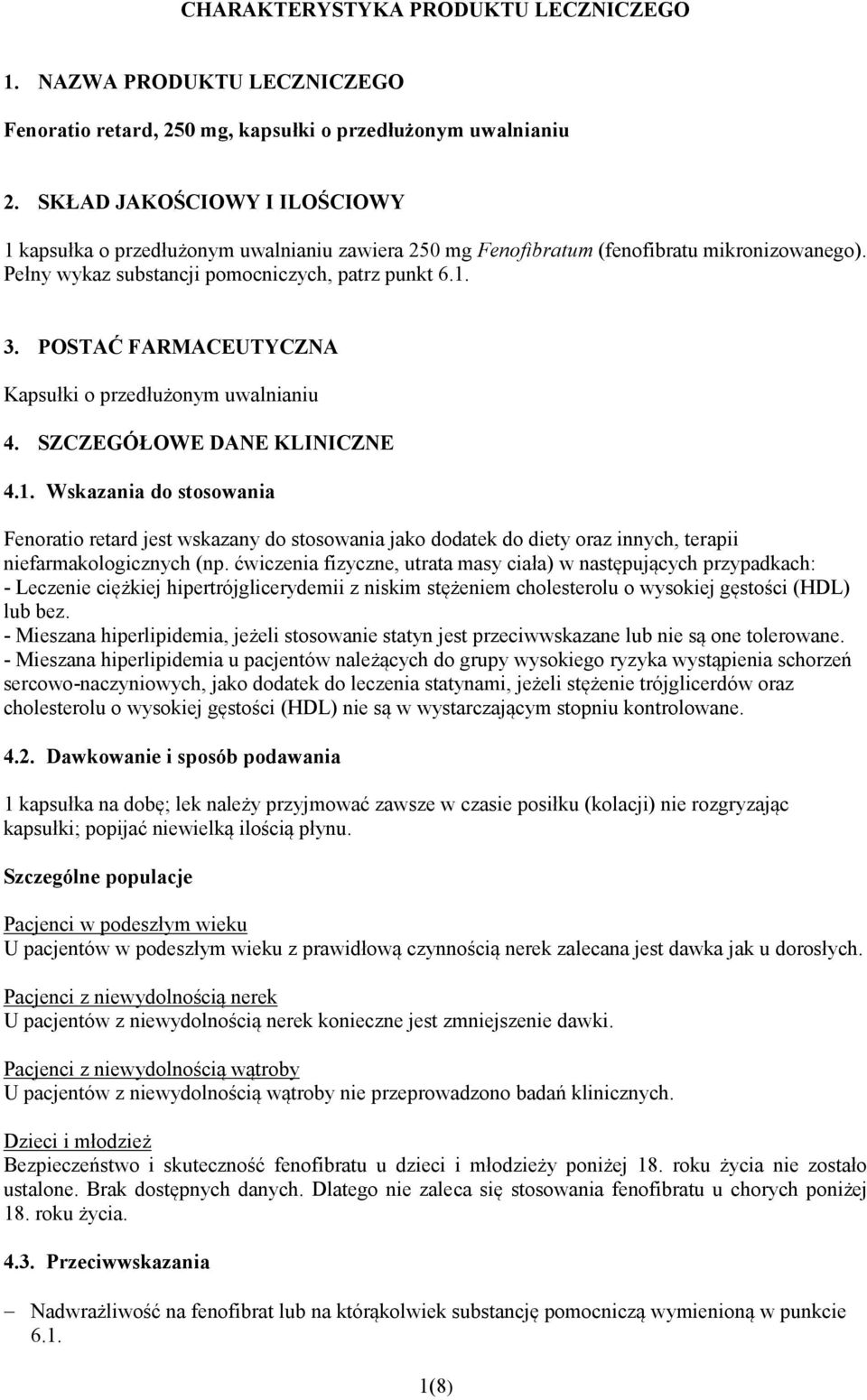 POSTAĆ FARMACEUTYCZNA Kapsułki o przedłużonym uwalnianiu 4. SZCZEGÓŁOWE DANE KLINICZNE 4.1.