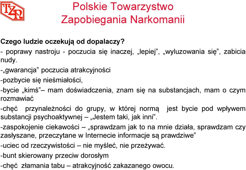 w której normą jest bycie pod wpływem substancji psychoaktywnej Jestem taki, jak inni.