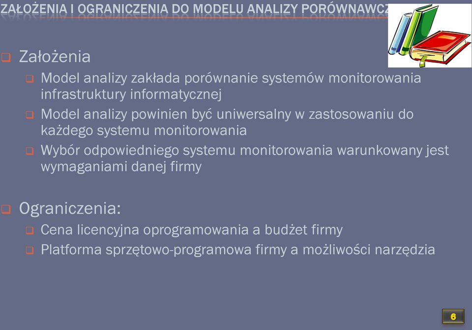 systemu monitorowania Wybór odpowiedniego systemu monitorowania warunkowany jest wymaganiami danej firmy