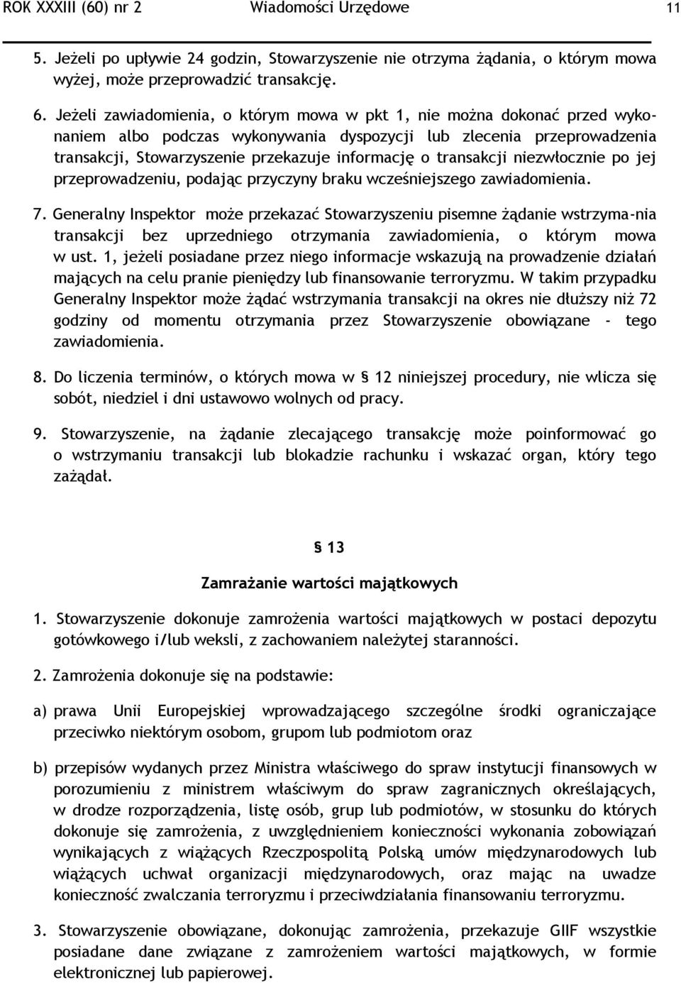 transakcji niezwłocznie po jej przeprowadzeniu, podając przyczyny braku wcześniejszego zawiadomienia. 7.