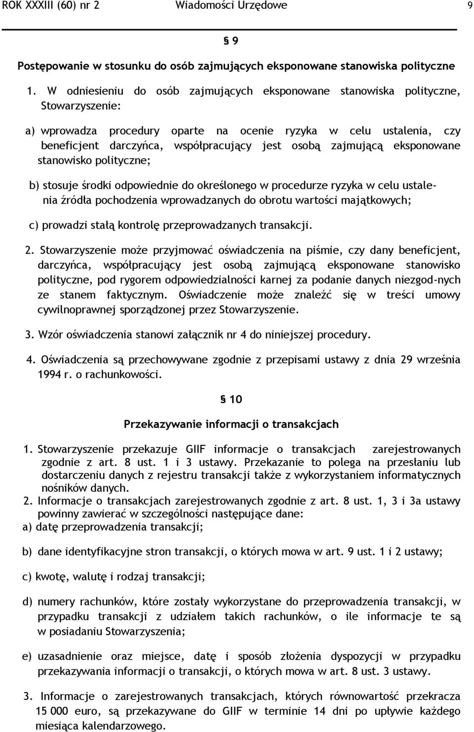 osobą zajmującą eksponowane stanowisko polityczne; b) stosuje środki odpowiednie do określonego w procedurze ryzyka w celu ustalenia źródła pochodzenia wprowadzanych do obrotu wartości majątkowych;