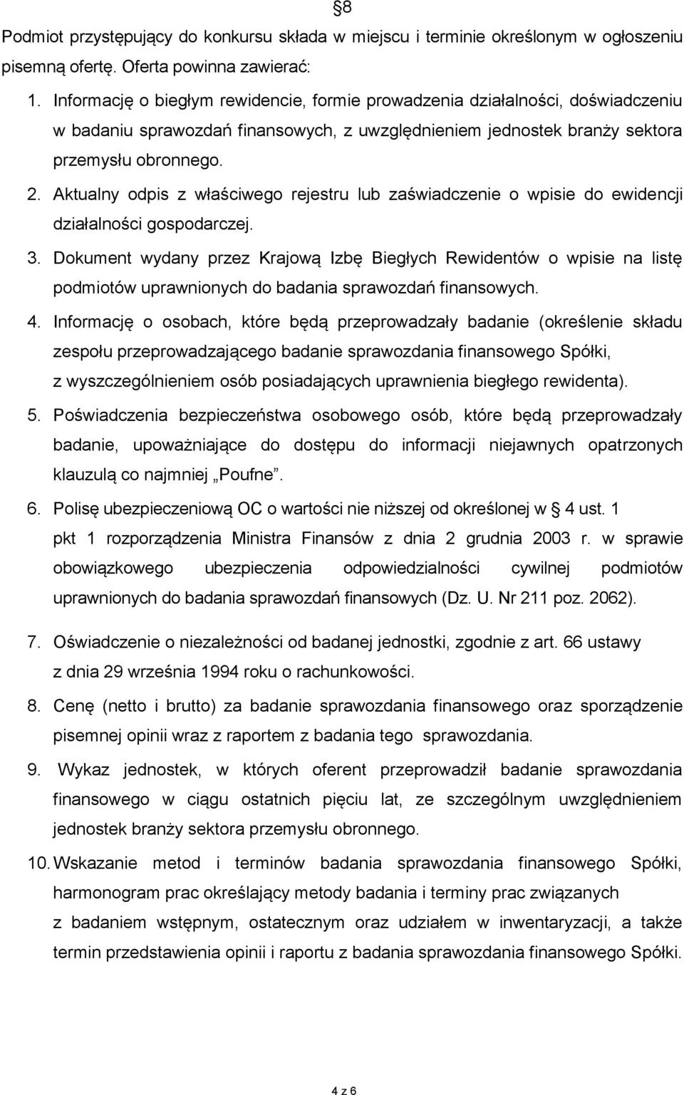 Aktualny odpis z właściwego rejestru lub zaświadczenie o wpisie do ewidencji działalności gospodarczej. 3.