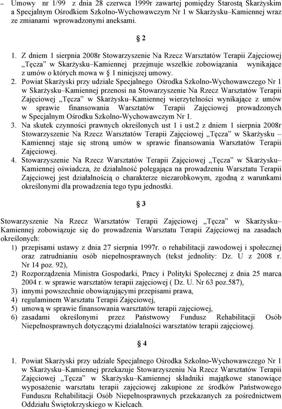 08r Stowarzyszenie Na Rzecz Warsztatów Terapii Zajęciowej Tęcza w Skarżysku Kamiennej przejmuje wszelkie zobowiązania wynikające z umów o których mowa w 1 niniejszej umowy. 2.