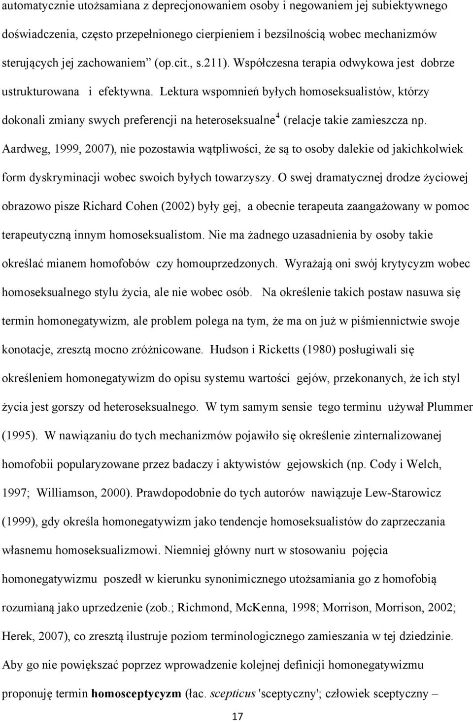 Lektura wspomnień byłych homoseksualistów, którzy dokonali zmiany swych preferencji na heteroseksualne 4 (relacje takie zamieszcza np.