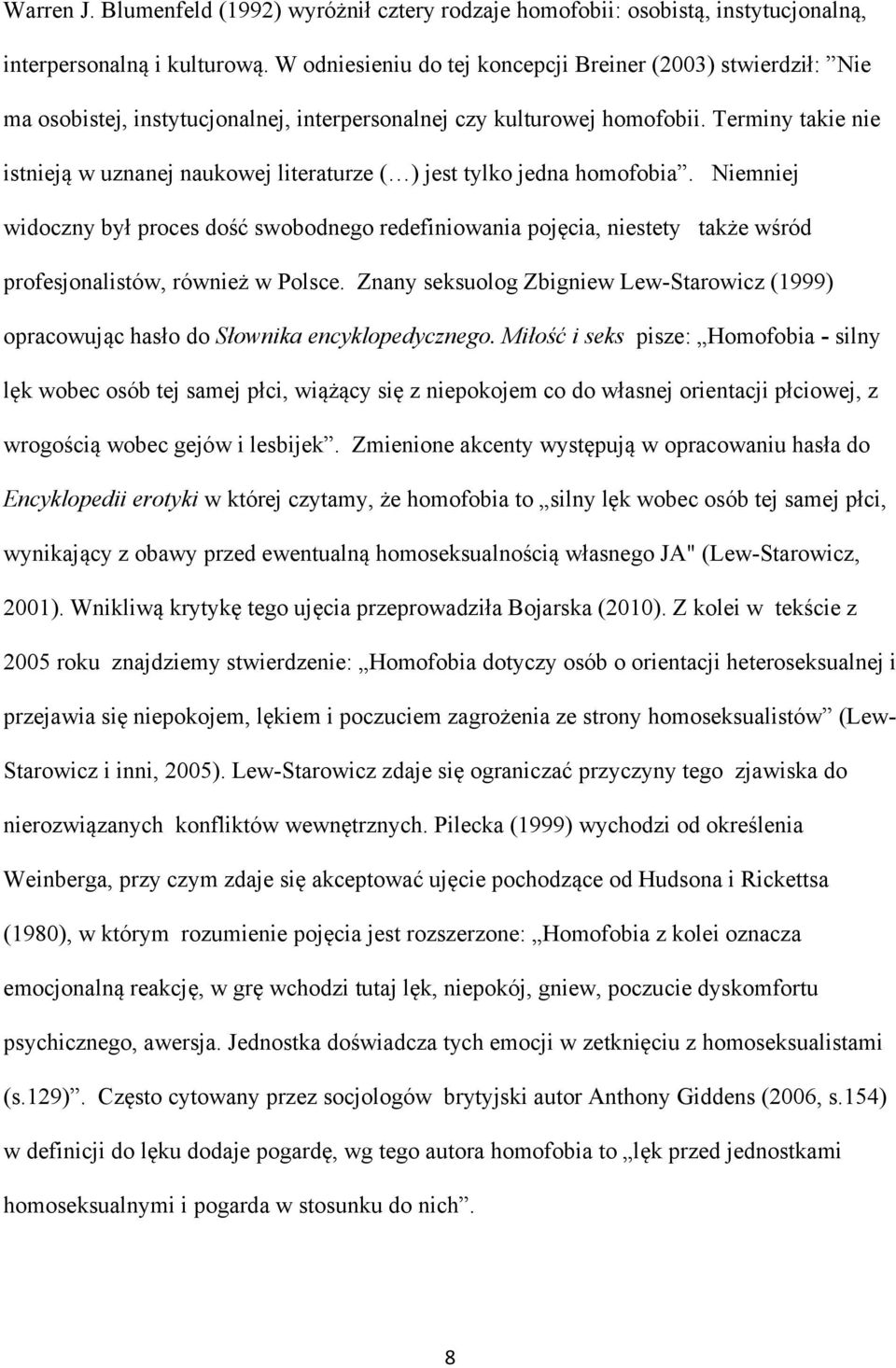 Terminy takie nie istnieją w uznanej naukowej literaturze ( ) jest tylko jedna homofobia.