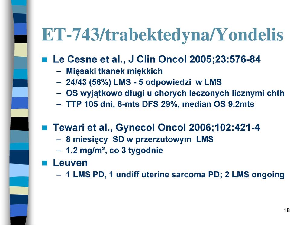 wyjątkowo długi u chorych leczonych licznymi chth TTP 105 dni, 6-mts DFS 29%, median OS 9.