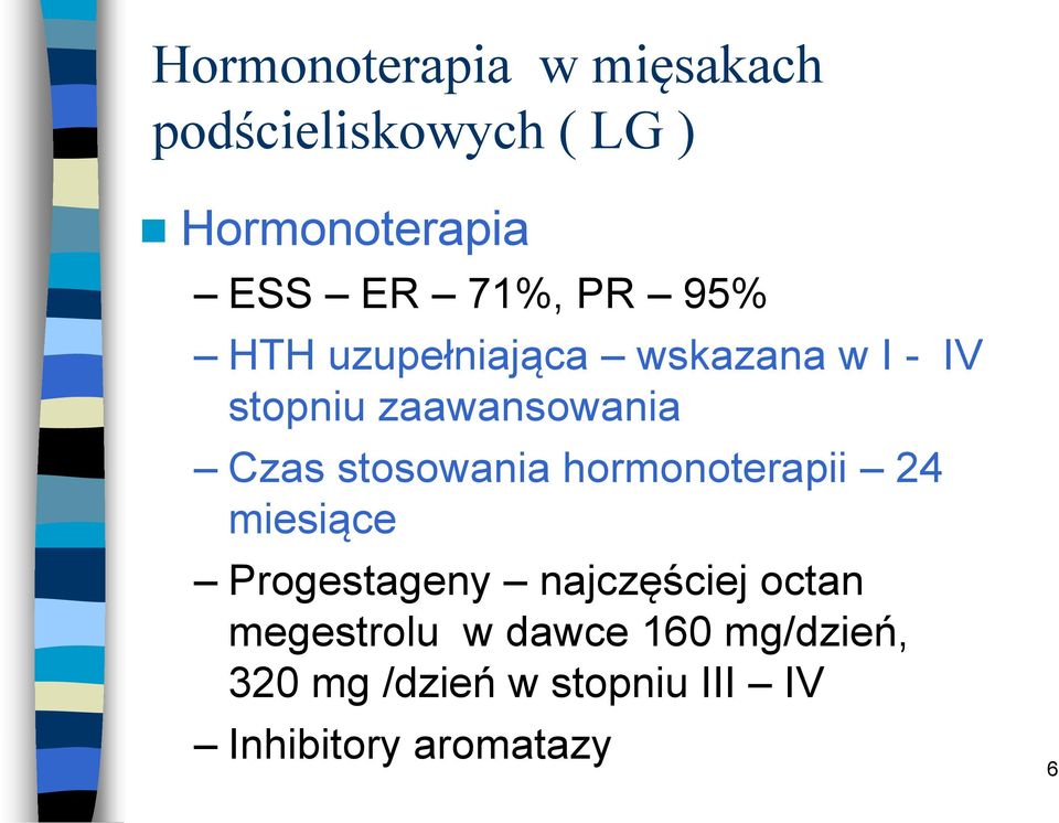 stosowania hormonoterapii 24 miesiące Progestageny najczęściej octan