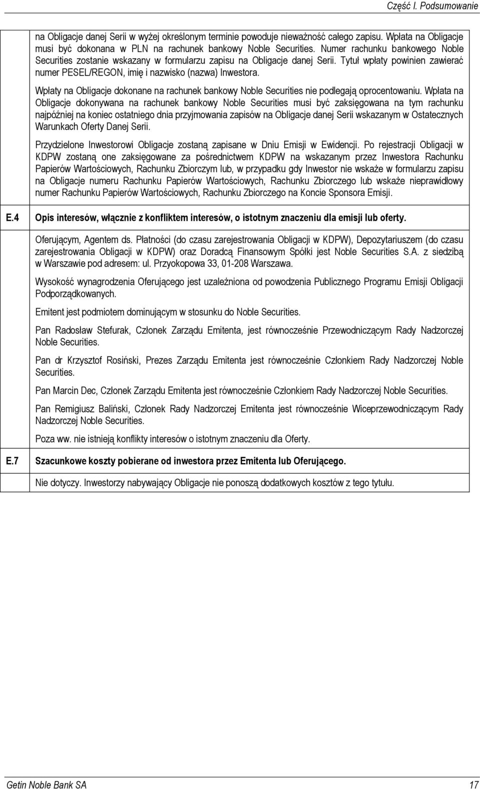 Wpłaty na Obligacje dokonane na rachunek bankowy Noble Securities nie podlegają oprocentowaniu.