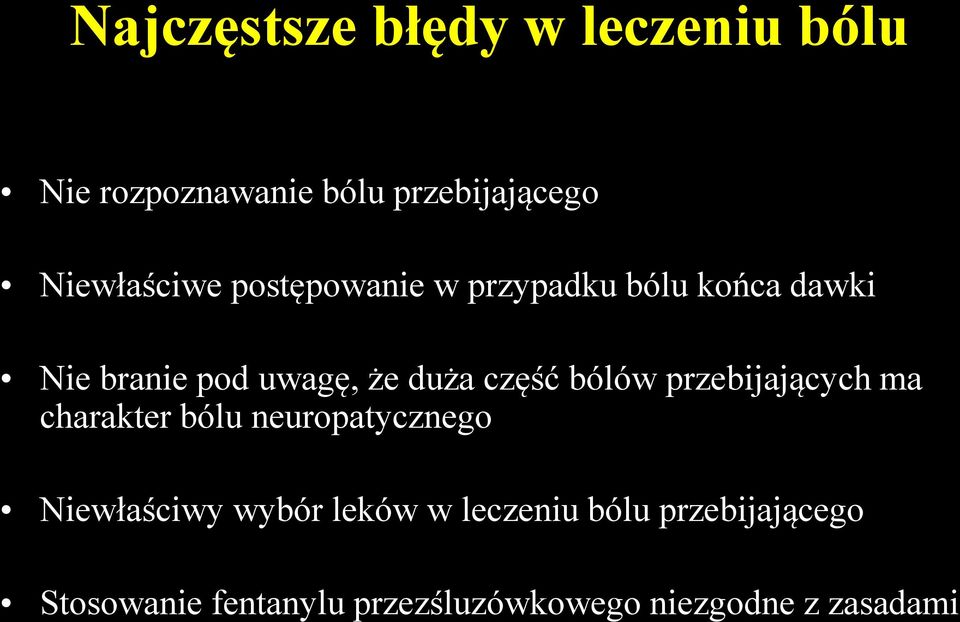 duża część bólów przebijających ma charakter bólu neuropatycznego Niewłaściwy