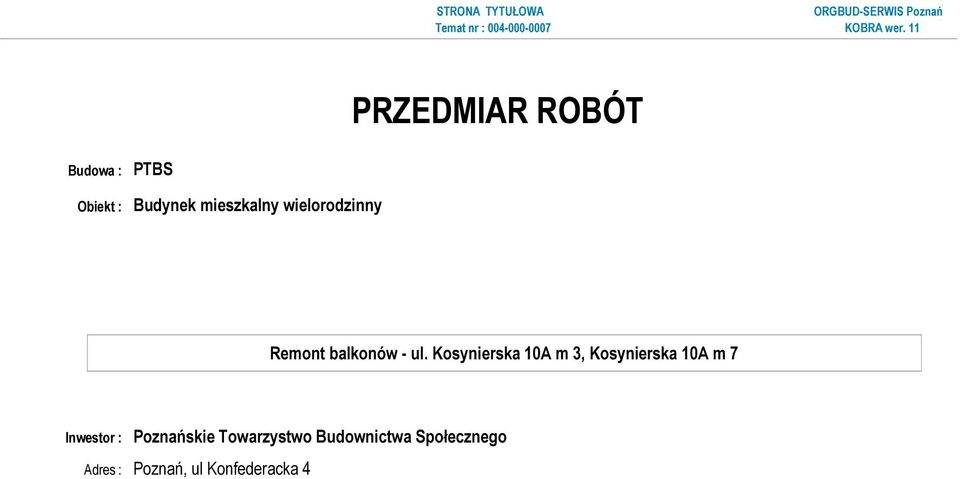 Kosynierska 10A m 3, Kosynierska 10A m 7 Inwestor : Poznańskie