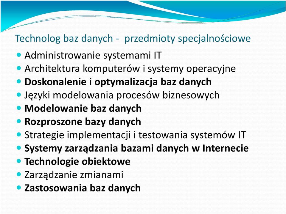 Modelowanie baz danych Rozproszone bazy danych Strategie implementacji i testowania systemów IT Systemy