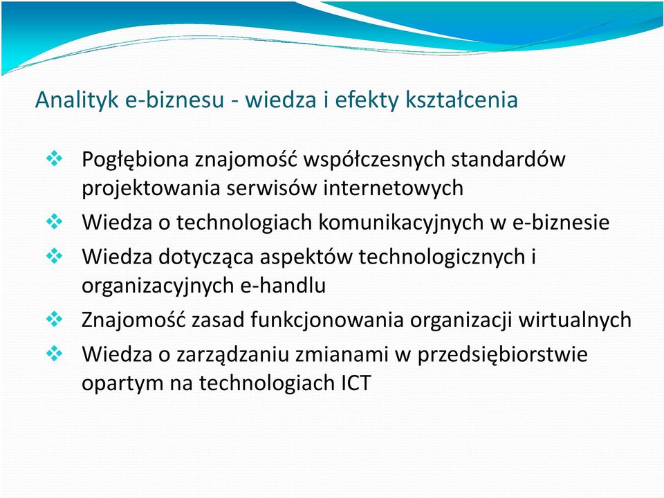 dotycząca aspektów technologicznych i organizacyjnych e-handlu Znajomość zasad funkcjonowania