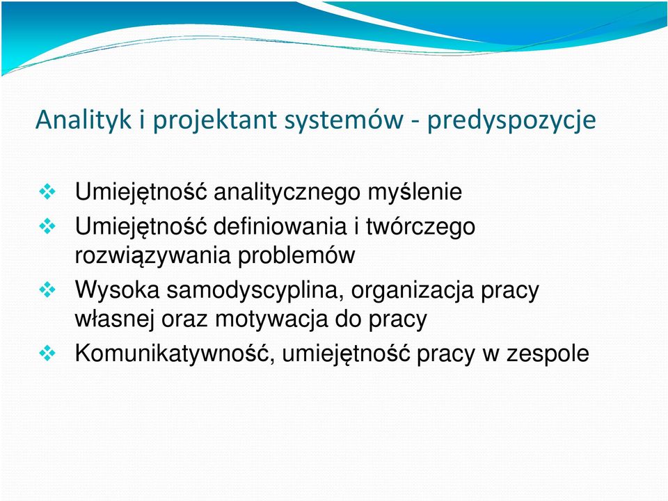 rozwiązywania problemów Wysoka samodyscyplina, organizacja pracy