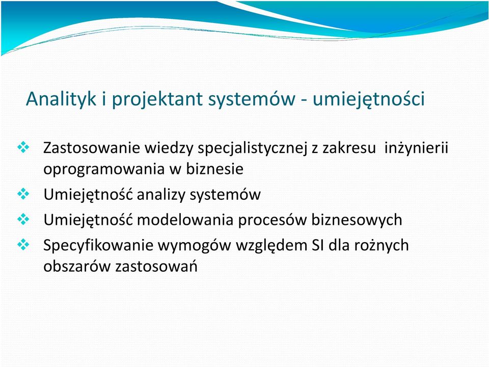 Umiejętność analizy systemów Umiejętność modelowania procesów