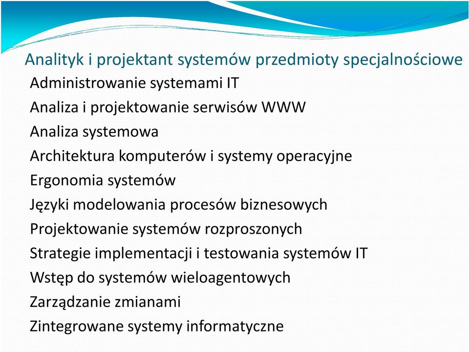 systemów Języki modelowania procesów biznesowych Projektowanie systemów rozproszonych Strategie