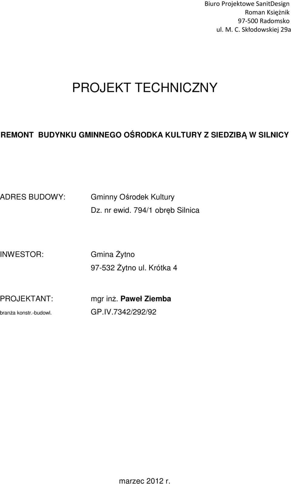 SILNICY ADRES BUDOWY: Gminny Ośrodek Kultury Dz. nr ewid.