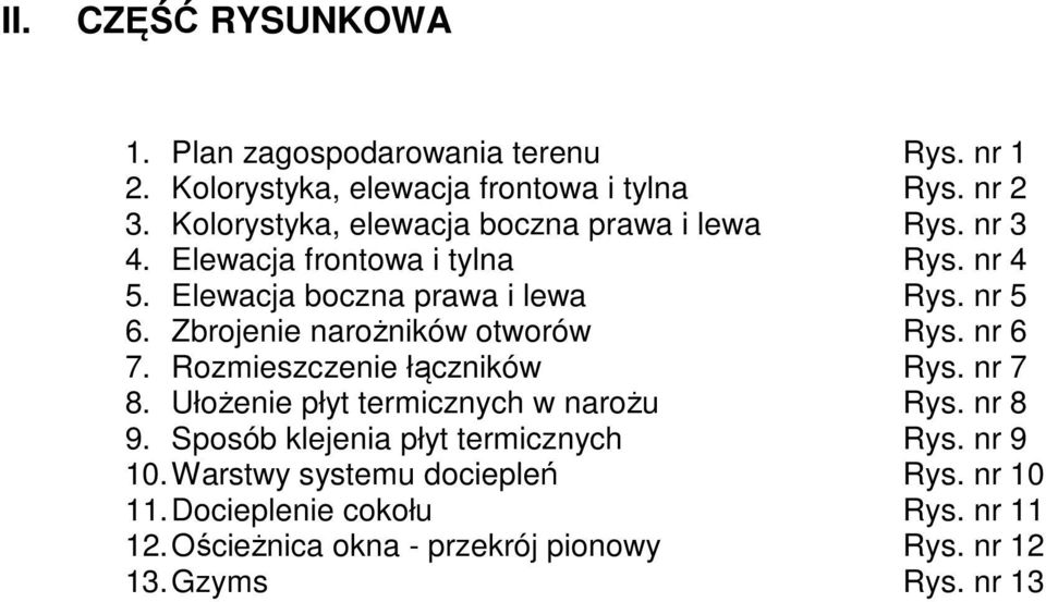 Zbrojenie narożników otworów Rys. nr 6 7. Rozmieszczenie łączników Rys. nr 7 8. Ułożenie płyt termicznych w narożu Rys. nr 8 9.