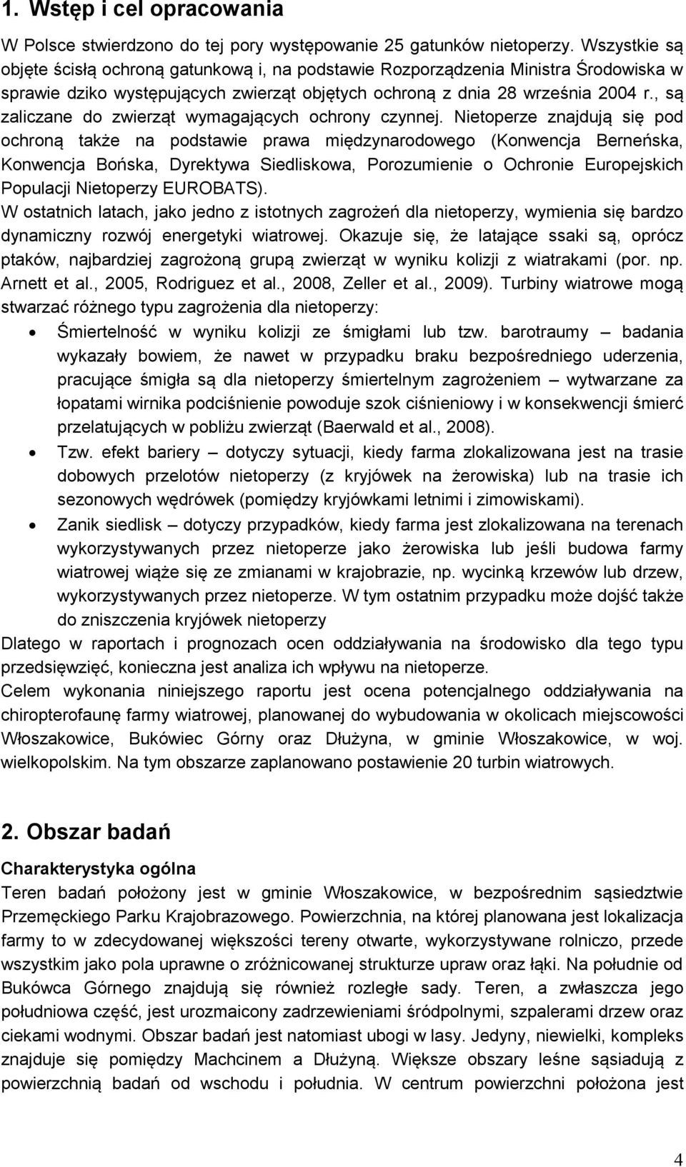 , są zaliczane do zwierząt wymagających ochrony czynnej.