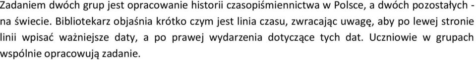 Bibliotekarz objaśnia krótko czym jest linia czasu, zwracając uwagę, aby po