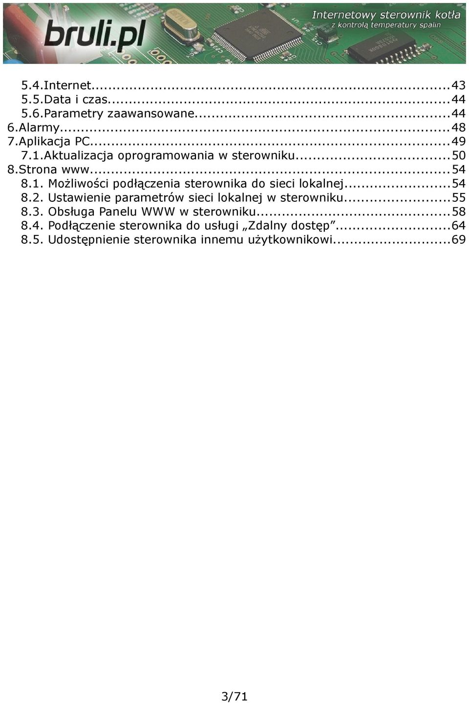 Możliwości podłączenia sterownika do sieci lokalnej...54 8.2. Ustawienie parametrów sieci lokalnej w sterowniku.