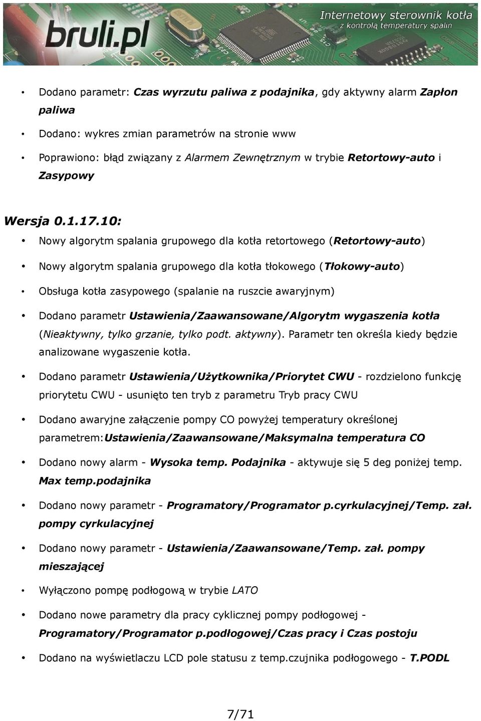 10: Nowy algorytm spalania grupowego dla kotła retortowego (Retortowy-auto) Nowy algorytm spalania grupowego dla kotła tłokowego (Tłokowy-auto) Obsługa kotła zasypowego (spalanie na ruszcie