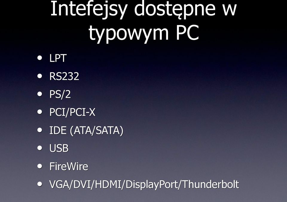 IDE (ATA/SATA) USB FireWire