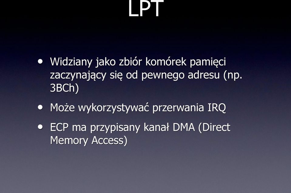 3BCh) Może wykorzystywać przerwania IRQ