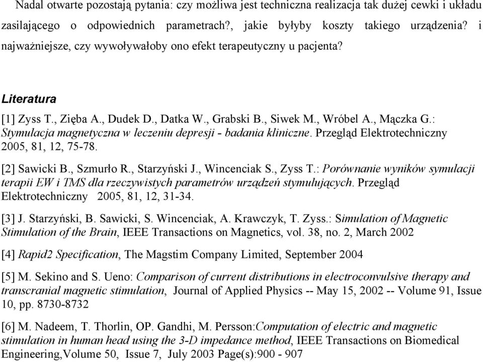 : Stymulacja magnetyczna w leczeniu depresji - badania kliniczne. Przegląd Elektrotechniczny 2005, 81, 12, 75-78. [2] Sawicki B., Szmurło R., Starzyński J., Wincenciak S., Zyss T.