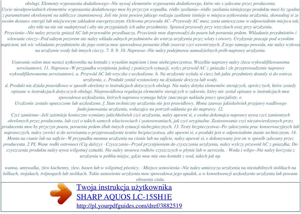 Jeli nie jeste pewien jakiego rodzaju zasilanie istnieje w miejscu uytkowania urzdzenia, skonsultuj si ze swoim dostawc energii lub miejscowym zakladem energetycznym.