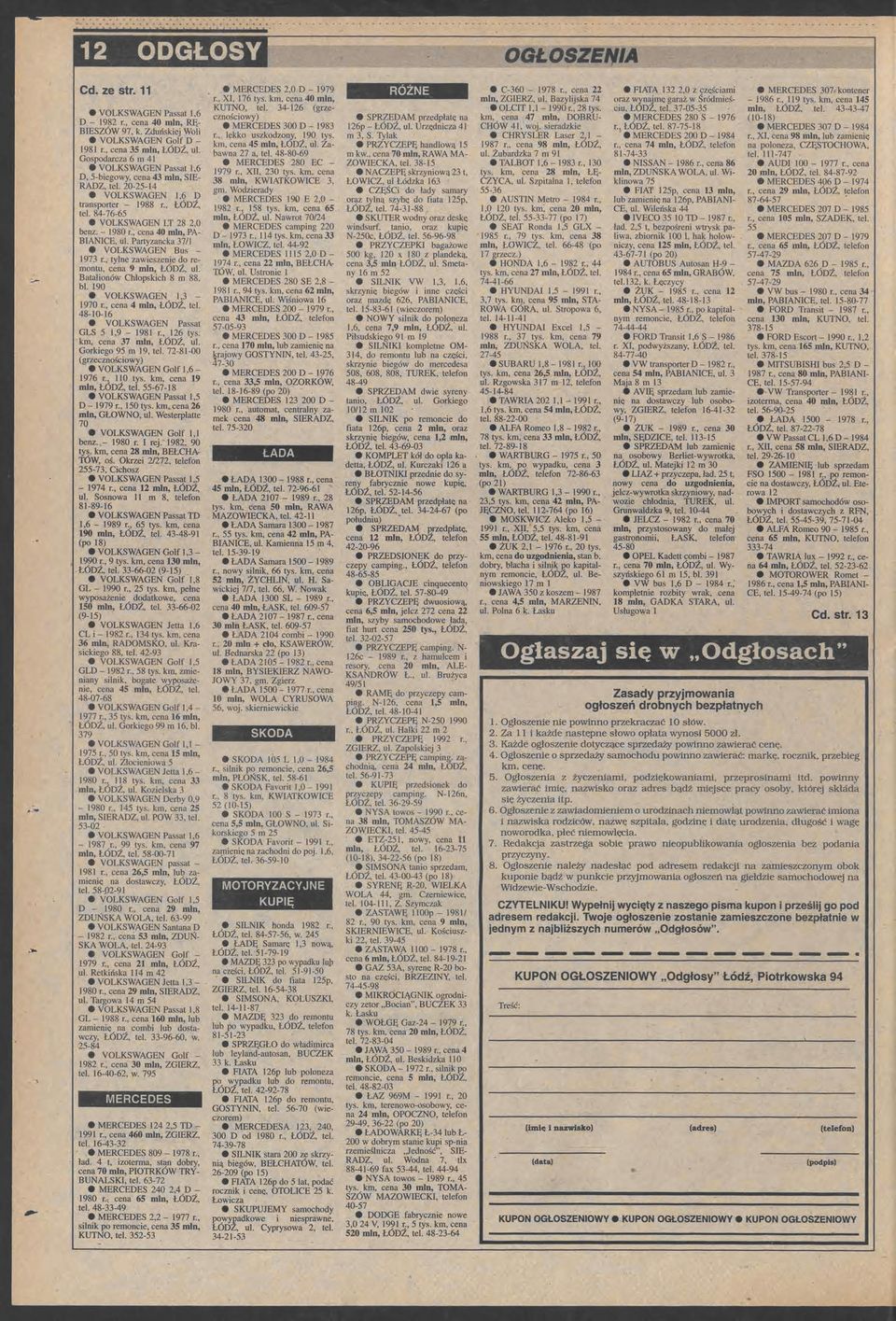 mln, ŁÓDŹ, ul Batalionów Chłopskich 8 m 88, bi 190 VOLKSWAGEN 1,3 1970 r cna 4 mln, ŁÓDŹ, tl 481016 VOLKSWAGEN Passat GLS 5 1,9 1981 r 126 tys km, cna 37 mln, ŁÓDŹ, ul Gorkigo 95 m 19, tl 728100