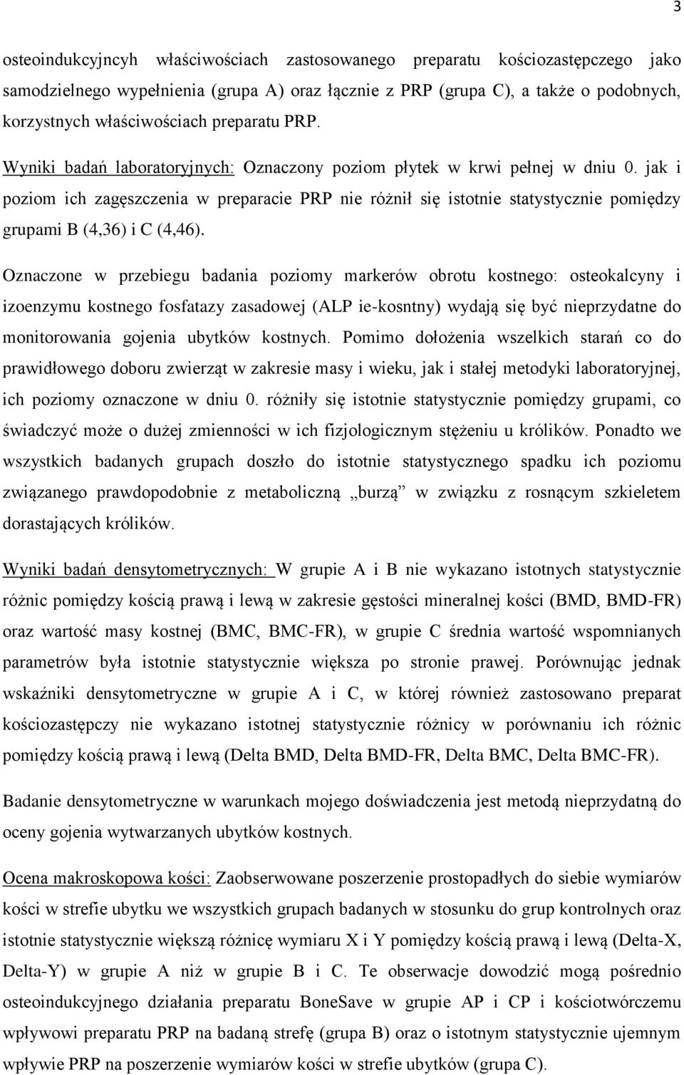 jak i poziom ich zagęszczenia w preparacie PRP nie różnił się istotnie statystycznie pomiędzy grupami B (4,36) i C (4,46).