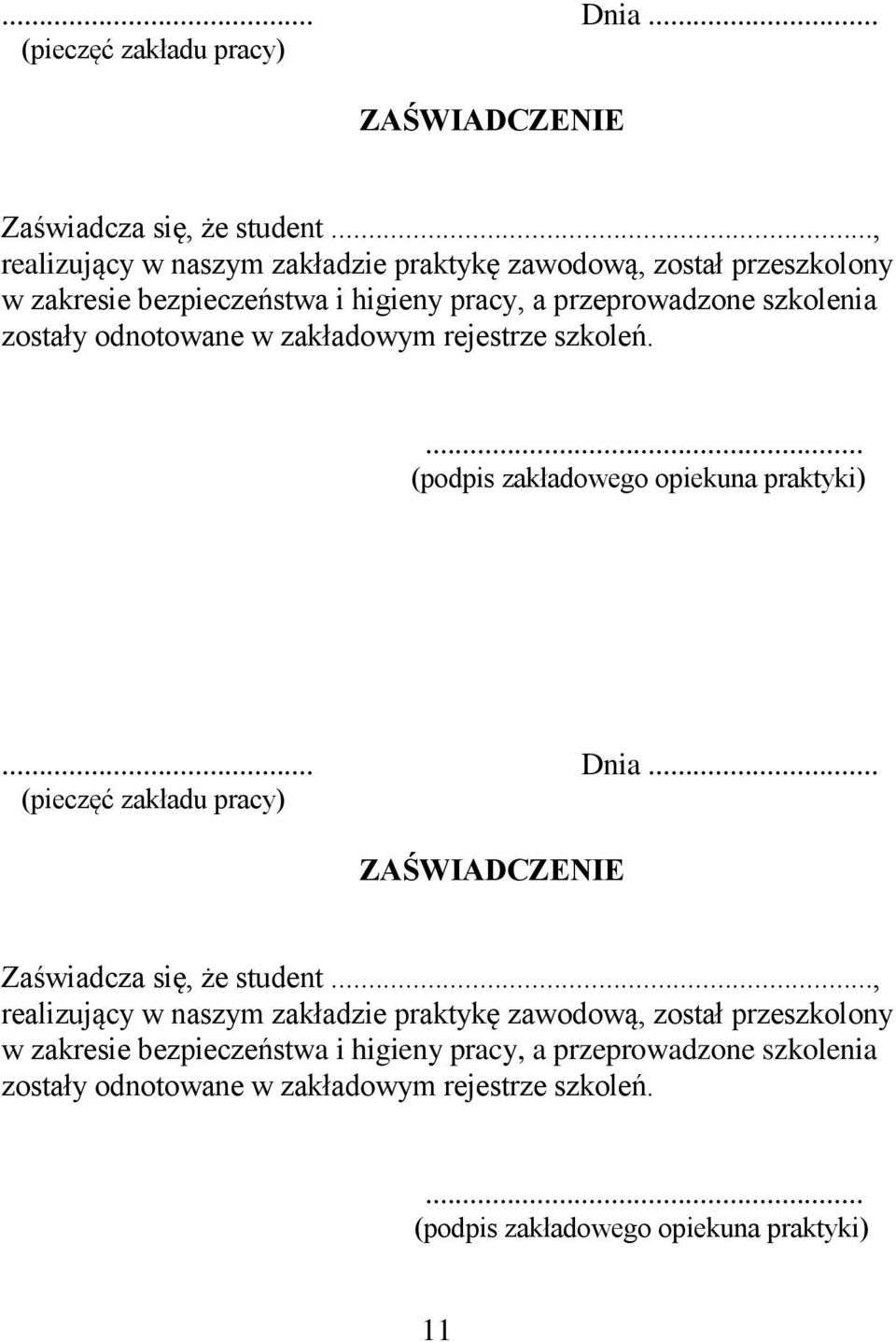 odnotowane w zakładowym rejestrze szkoleń.... (podpis zakładowego opiekuna praktyki) odnotowane w zakładowym rejestrze szkoleń.