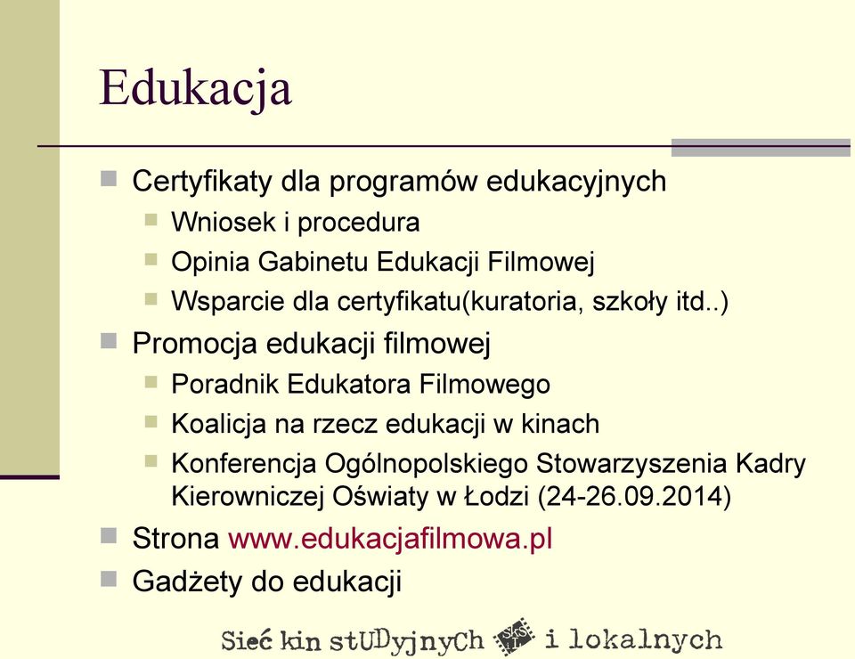 .) Promocja edukacji filmowej Poradnik Edukatora Filmowego Koalicja na rzecz edukacji w kinach