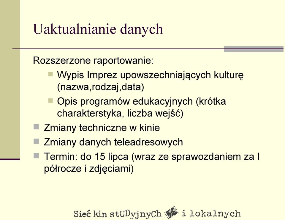 (krótka charakterstyka, liczba wejść) Zmiany techniczne w kinie Zmiany