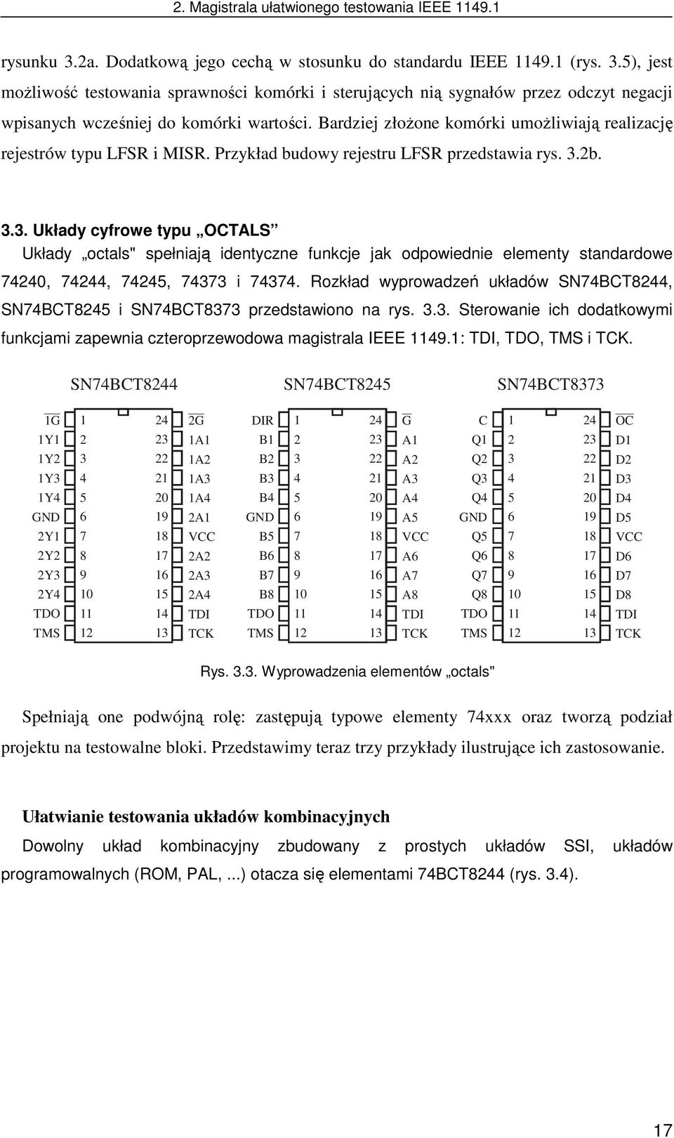 2b. 3.3. Układy cyfrowe typu OCTALS Układy octals" spełniają identyczne funkcje jak odpowiednie elementy standardowe 74240, 74244, 74245, 74373 i 74374.