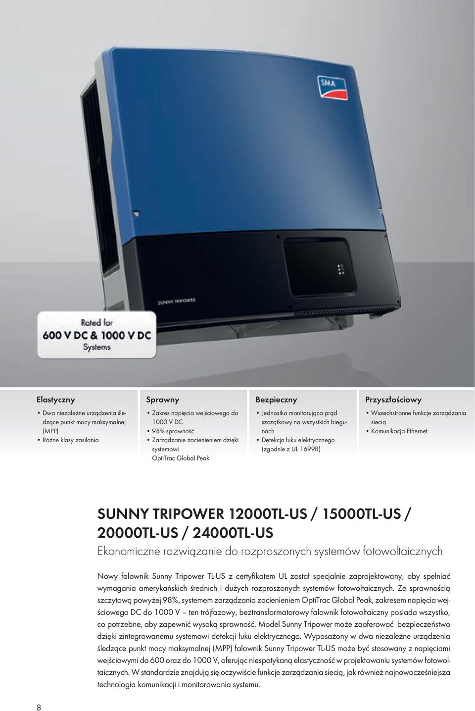 siecią Komunikacja Ethernet SuNNy tripower 12000tL-uS / 15000tL-uS / 20000tL-uS / 24000tL-uS Ekonomiczne rozwiązanie do rozproszonych systemów fotowoltaicznych Nowy falownik Sunny Tripower TL-US z